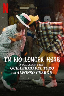 I'm No Longer Here: A Discussion with Guillermo del Toro and Alfonso Cuarón (2020) I'm No Longer Here: A Discussion with Guillermo del Toro and Alfonso Cuarón (2020)