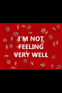 I'm Not Feeling Very Well (2020) I'm Not Feeling Very Well (2020)