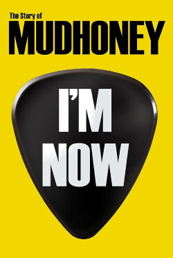 I'm Now: The Story of Mudhoney (2013) I'm Now: The Story of Mudhoney (2013)