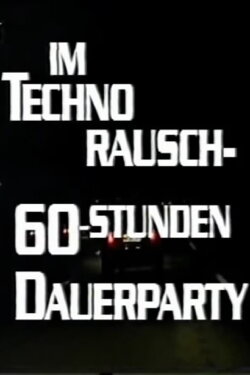 Im Techno-Rausch - 60 Stunden Dauerparty (1996) Im Techno-Rausch - 60 Stunden Dauerparty (1996)