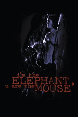 I'm the Elephant, U Are the Mouse (1994) I'm the Elephant, U Are the Mouse (1994)