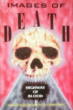 Images of Death: Highway of Blood (1994) Images of Death: Highway of Blood (1994)