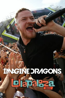 Imagine Dragons Live at Lollapalooza Brasil 2014 (2014) Imagine Dragons Live at Lollapalooza Brasil 2014 (2014)