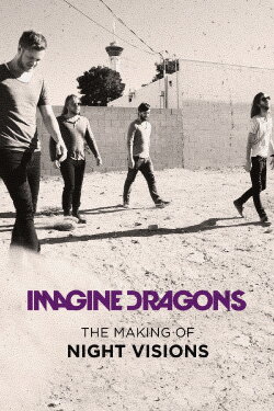 Imagine Dragons: The Making of Night Visions (2014) Imagine Dragons: The Making of Night Visions (2014)