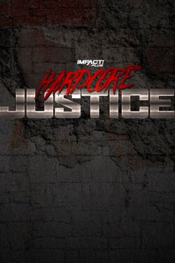 IMPACT Wrestling: Hardcore Justice 2021 (2021) IMPACT Wrestling: Hardcore Justice 2021 (2021)