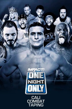 IMPACT Wrestling: One Night Only: Cali Combat (2018) IMPACT Wrestling: One Night Only: Cali Combat (2018)