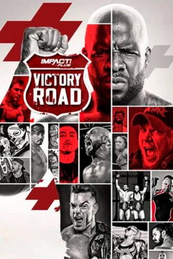IMPACT Wrestling: Victory Road 2019 (2019) IMPACT Wrestling: Victory Road 2019 (2019)
