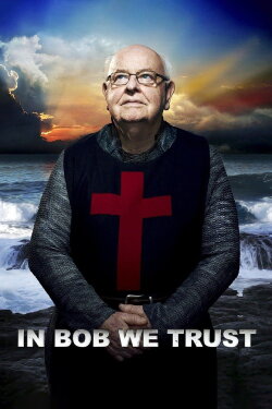 In Bob We Trust (2013) In Bob We Trust (2013)