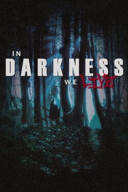 In Darkness We Live (2014) In Darkness We Live (2014)