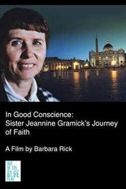 In Good Conscience: Sister Jeannine Gramick's Journey of Faith (2004) In Good Conscience: Sister Jeannine Gramick's Journey of Faith (2004)