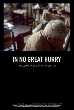 In No Great Hurry: 13 Lessons in Life with Saul Leiter (2014) In No Great Hurry: 13 Lessons in Life with Saul Leiter (2014)