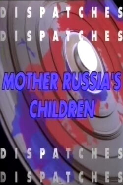In Search of Mother Russia's Children (1997) In Search of Mother Russia's Children (1997)