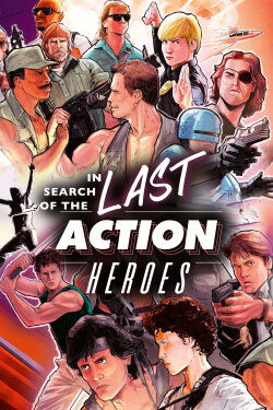 In Search of the Last Action Heroes (2019) In Search of the Last Action Heroes (2019)