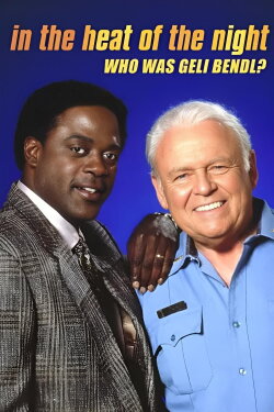 In the Heat of the Night: Who Was Geli Bendl? (1994) In the Heat of the Night: Who Was Geli Bendl? (1994)