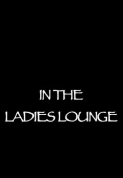 In the Ladies Lounge (2007) In the Ladies Lounge (2007)