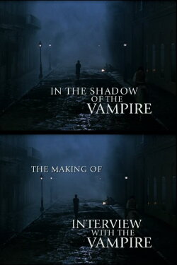In the Shadow of the Vampire: The Making of Interview with the Vampire (2000) In the Shadow of the Vampire: The Making of Interview with the Vampire (2000)