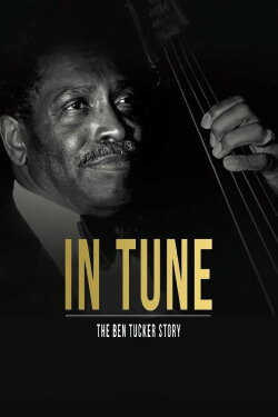 In Tune: The Ben Tucker Story (2018) In Tune: The Ben Tucker Story (2018)