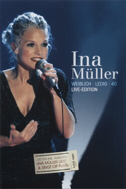 Ina Müller - Weiblich Ledig 40 Live-Edition (2007) Ina Müller - Weiblich Ledig 40 Live-Edition (2007)
