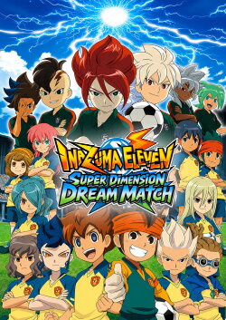 Inazuma Eleven ChouJigen Dream Match (2014) Inazuma Eleven ChouJigen Dream Match (2014)
