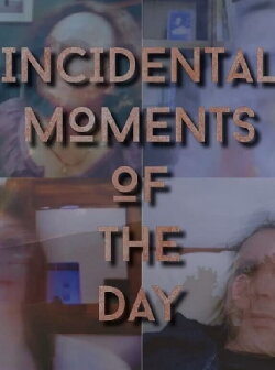 Incidental Moments of the Day (2020) Incidental Moments of the Day (2020)