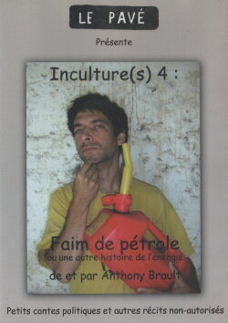 Inculture(s) 4 : Faim de pétrole (2012) Inculture(s) 4 : Faim de pétrole (2012)