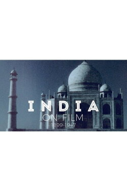 India on Film: 1899 – 1947 (2017) India on Film: 1899 – 1947 (2017)