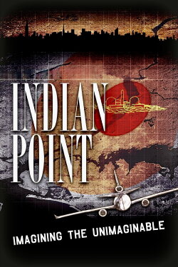 Indian Point: Imagining the Unimaginable (2004) Indian Point: Imagining the Unimaginable (2004)
