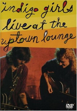 Indigo Girls: Live at the Uptown Lounge (1990)