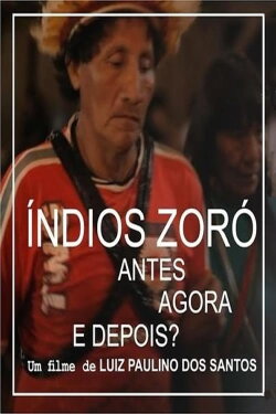 Indios Zoró - Antes, Agora e Depois? (2016) Indios Zoró - Antes, Agora e Depois? (2016)