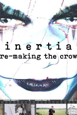 Inertia: Re-Making The Crow (2001) Inertia: Re-Making The Crow (2001)