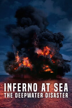 Inferno At Sea: The Deepwater Disaster (2022) Inferno At Sea: The Deepwater Disaster (2022)