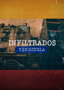 Infiltrados: Venezuela (2023) Infiltrados: Venezuela (2023)