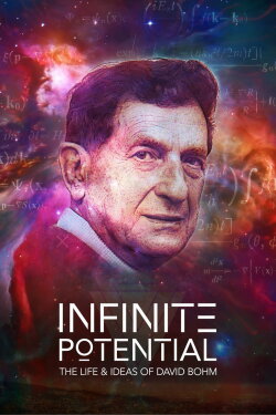 Infinite Potential: The Life & Ideas of David Bohm (2020) Infinite Potential: The Life & Ideas of David Bohm (2020)