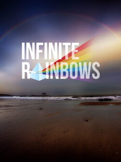 Infinite Rainbows (2018) Infinite Rainbows (2018)