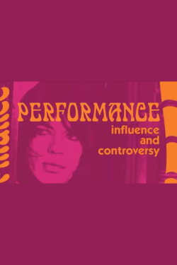 Influence and Controversy: Making 'Performance' (2007) Influence and Controversy: Making 'Performance' (2007)