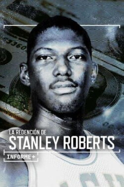 Informe+. La Redención de Stanley Roberts (2023) Informe+. La Redención de Stanley Roberts (2023)