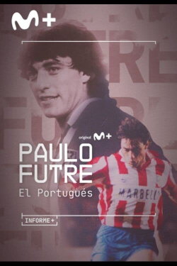 Informe+. Paulo Futre, El Portugués (2022) Informe+. Paulo Futre, El Portugués (2022)