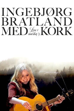 Ingebjørg Bratland og KORK – Live i marka (2024) Ingebjørg Bratland og KORK – Live i marka (2024)