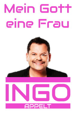 Ingo Appelt - Mein Gott eine Frau (2013) Ingo Appelt - Mein Gott eine Frau (2013)