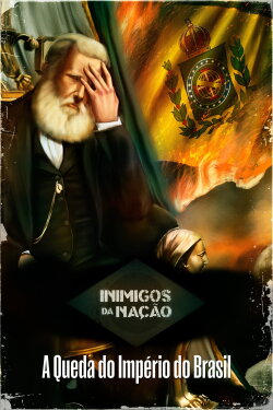 Inimigos da Nação: A Queda do Império do Brasil (2024) Inimigos da Nação: A Queda do Império do Brasil (2024)