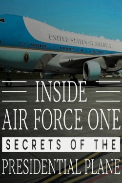 Inside Air Force One: Secrets of the Presidential Plane (2019) Inside Air Force One: Secrets of the Presidential Plane (2019)