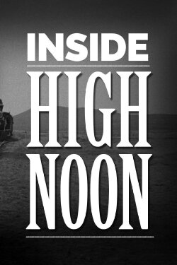 Inside High Noon Revisited (2022) Inside High Noon Revisited (2022)