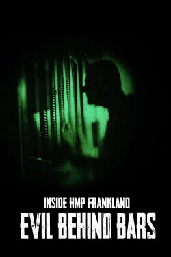 Inside HMP Frankland: Evil Behind Bars (2022)
