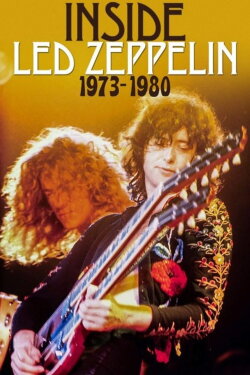 Inside Led Zeppelin: 1973-1980 (2005) Inside Led Zeppelin: 1973-1980 (2005)