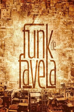 Inside the Mind of Favela Funk (2016) Inside the Mind of Favela Funk (2016)