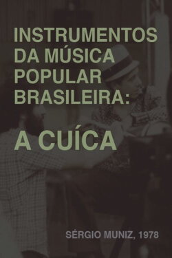 Instrumentos da Música Popular Brasileira - A Cuíca (1978)