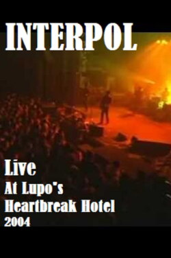 Interpol Live At Lupo's Heartbreak Hotel (2004) Interpol Live At Lupo's Heartbreak Hotel (2004)