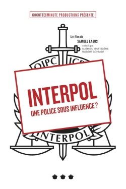 Interpol, une police sous influence ? (2018) Interpol, une police sous influence ? (2018)