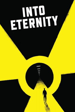 Into Eternity: A Film for the Future (2010) Into Eternity: A Film for the Future (2010)