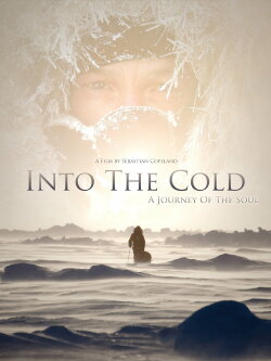 Into the Cold: A Journey of the Soul (2010) Into the Cold: A Journey of the Soul (2010)